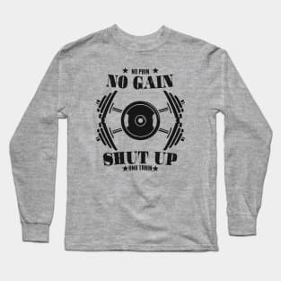 no pain no gain shut up and train Long Sleeve T-Shirt